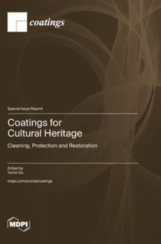 Coatings for Cultural Heritage: Cleaning, Protection and Restoration