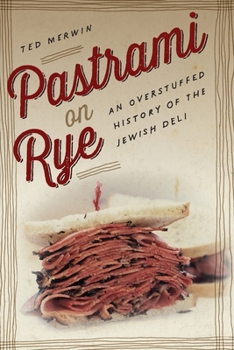 Hardcover Pastrami on Rye: An Overstuffed History of the Jewish Deli Book