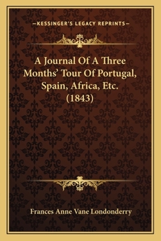 Paperback A Journal Of A Three Months' Tour Of Portugal, Spain, Africa, Etc. (1843) Book