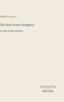 The Man from Glengarry: A Tale of the Ottawa