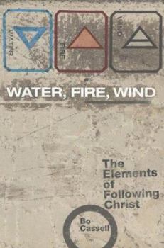 Paperback Water, Fire, Wind: The Elements of Following Christ Book