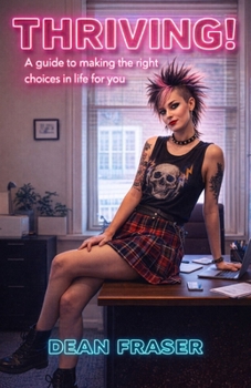 Paperback Thriving!: A guide to making the right choices in life for you Book