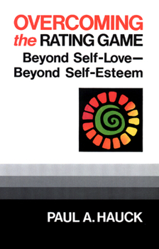 Paperback Overcoming the Rating Game: Beyond Self-Love--Beyond Self-Esteem Book