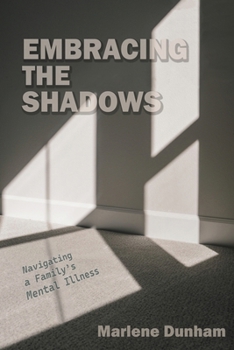 Paperback Embracing the Shadows: Navigating a Family's Mental Illness Book
