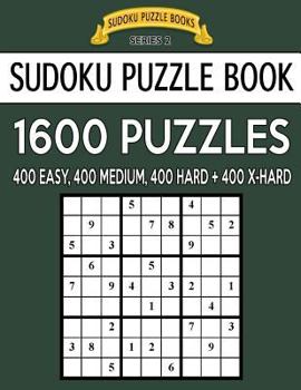 Paperback Sudoku Puzzle Book, 1,600 Puzzles - 400 EASY, 400 MEDIUM, 400 HARD and 400 EXTRA HARD: Improve Your Game With This Four Level Book