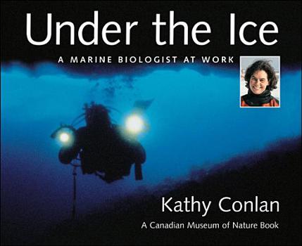 Hardcover Under the Ice: A Marine Biologist at Work Book