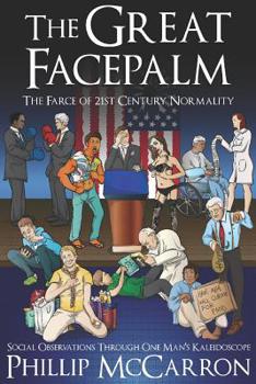 Paperback The Great Facepalm: The Farce of 21st Century Normality Book