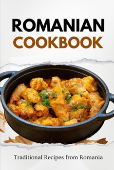 Paperback Romanian Cookbook: Traditional Recipes from Romania Book