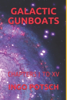 Paperback Galactic Gunboats: Chapters I to XV Book