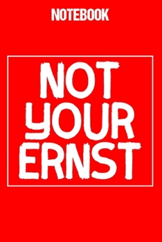 Paperback Notebook Not Your Ernst: Notizbuch not your ernst lustiger Spruch Journal perfektes Weihnachtsgeschenk f?r Freund mit Humor / DIN A5 - 6x9 Zoll [German] Book