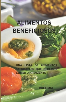 Alimentos Beneficiosos: Una Lista de Alimentos Saludables Que Debemos Comer Diariamente