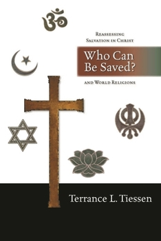 Paperback Who Can Be Saved?: Reassessing Salvation in Christ and World Religions Book