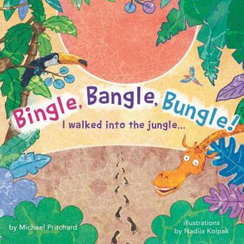 Paperback Bingle, Bangle, Bungle!: I walked into the jungle... Book