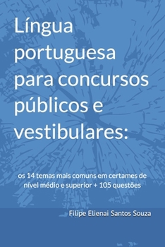 Língua portuguesa para concursos públicos e vestibulares:: os 14 temas mais comuns em certames de nível médio e superior + 105 questões (Portuguese Edition)