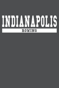 Indianapolis Rowing: American Campus Sport Lined Journal Notebook