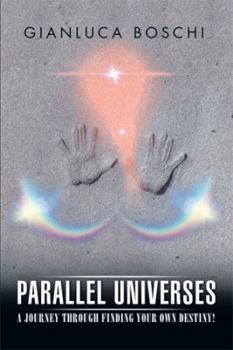 Paperback Parallel Universes: A Journey Through Finding Your Own Destiny! Book