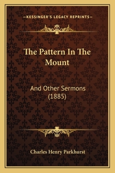 Paperback The Pattern In The Mount: And Other Sermons (1885) Book