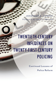 Hardcover Twentieth-Century Influences on Twenty-First-Century Policing: Continued Lessons of Police Reform Book