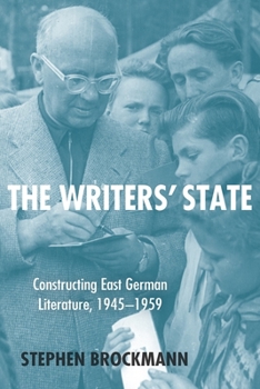 Hardcover The Writers' State: Constructing East German Literature 1945-1959 Book