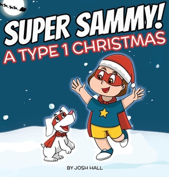 Hardcover Super Sammy - A Type 1 Christmas: Diabetes Christmas Story Book