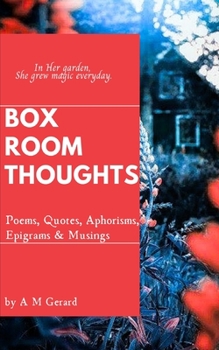 Paperback Box Room Thoughts: Poems, Quotes, Aphorisms, Epigrams and Musings Book
