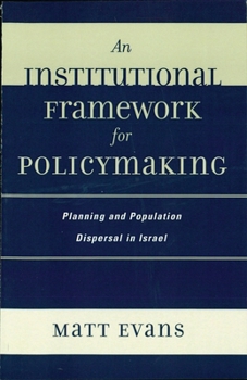 Paperback An Institutional Framework for Policymaking: Planning and Population Dispersal in Israel Book