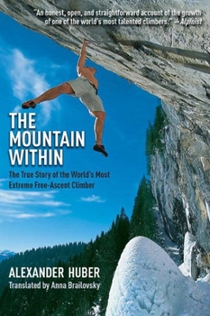 Paperback The Mountain Within: The True Story of the World's Most Extreme Free-Ascent Climber Book