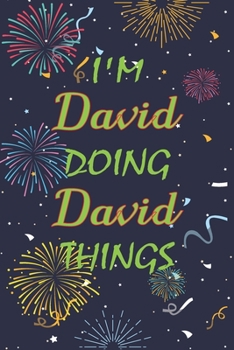 Paperback I'm David Doing David Things Notebook Birthday Gift: Personalized Name Journal Writing Notebook For boys and men, 100 Pages, 6x9, Soft Cover, Matte Fi Book