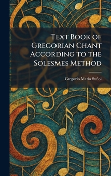 Hardcover Text Book of Gregorian Chant According to the Solesmes Method Book
