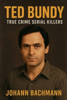 Ted Bundy (True Crime Serial Killers)