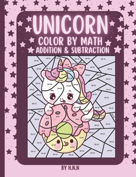 Paperback Unicorn Color by Math Addition & Subtraction: 25 Magical Unicorn Coloring Pages with Addition and Subtraction Activities. Book