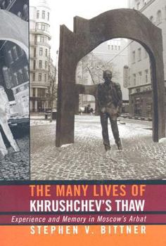 Hardcover The Many Lives of Khrushchev's Thaw: Experience and Memory in Moscow's Arbat Book