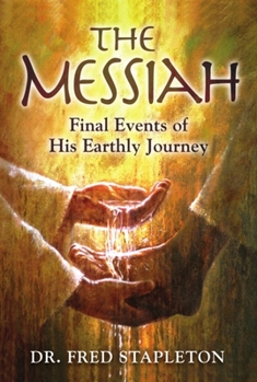 Paperback The Messiah: Final Events of His Earthly Journey Book