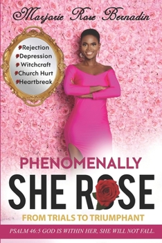 Paperback Phenomenally She Rose: Trials to Triumphant Book