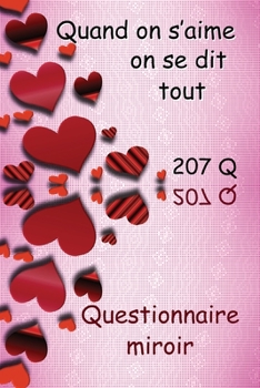 Paperback Quand on s'aime on se dit tout Questionnaire miroir: Deux réponses pour une question. Ce livre cadeau contient 207 questions sur la relation. Un souve [French] Book