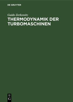 Hardcover Thermodynamik Der Turbomaschinen: Thermodynamische Bewertung Und Berechnung Der Dampfturbinen, Turbo-Kompressoren, Turbo-Kältemaschinen Und Gastrubine [German] Book