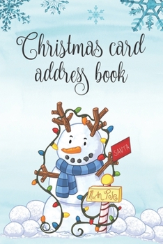 Paperback Christmas Card Address Book: Christmas Card List: 6 Year Record & Tracker For Holiday Cards Sent And Received With A-Z Tabs: Cute Snowman Cover Book