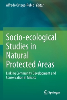 Paperback Socio-Ecological Studies in Natural Protected Areas: Linking Community Development and Conservation in Mexico Book