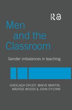 Hardcover Men and the Classroom: Gender Imbalances in Teaching Book