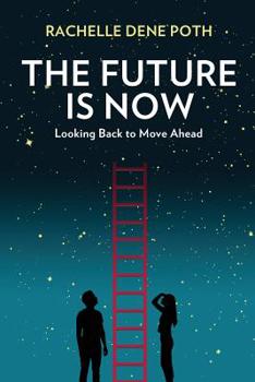 Paperback The Future Is Now: Looking Back to Move Ahead Book