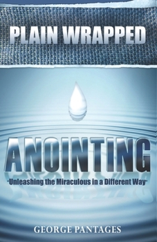 Paperback Plain Wrapped Anointing: Unleashing The Miraculous In A Different Way Book