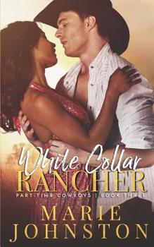 White Collar Rancher - Book #3 of the Part-Time Cowboys