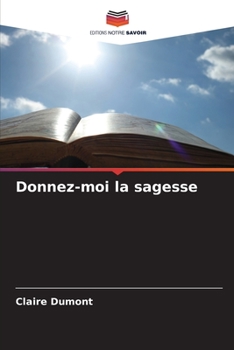 Paperback Donnez-moi la sagesse [French] Book