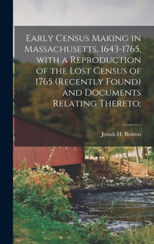 Hardcover Early Census Making in Massachusetts, 1643-1765, With a Reproduction of the Lost Census of 1765 (recently Found) and Documents Relating Thereto; Book