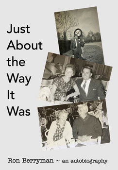 Hardcover Just About the Way it Was: Ron Berryman - an autobiography Book