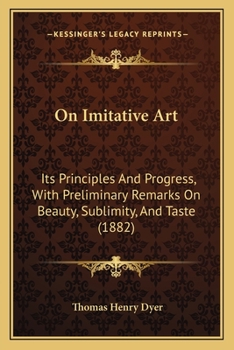 Paperback On Imitative Art: Its Principles And Progress, With Preliminary Remarks On Beauty, Sublimity, And Taste (1882) Book