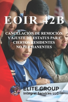Paperback Eoir 42b: Cancelación de Remoción Y Ajuste de Estatus Para Ciertos Residentes No Permanentes [Spanish] Book