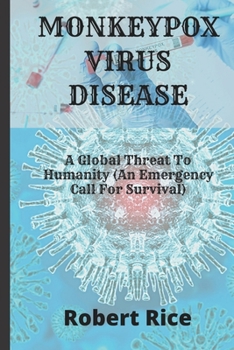 Paperback Monkeypox Virus Disease: A Global Threat To Humanity (An Emergency Call For Survival) Book