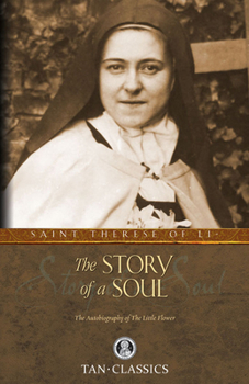 Paperback The Story of a Soul: The Autobiography of the Little Flower Book