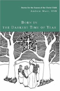 Paperback Born in the Darkest Time of Year: Stories for the Season of the Christ Child Book